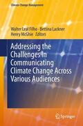 Leal Filho / McGhie / Lackner |  Addressing the Challenges in Communicating Climate Change Across Various Audiences | Buch |  Sack Fachmedien