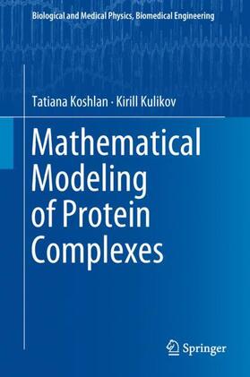 Kulikov / Koshlan | Mathematical Modeling of Protein Complexes | Buch | 978-3-319-98303-5 | sack.de