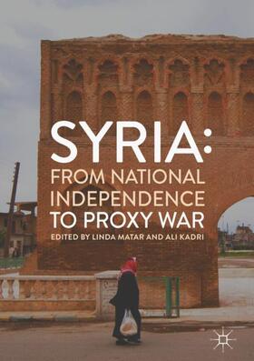 Kadri / Matar |  Syria: From National Independence to Proxy War | Buch |  Sack Fachmedien
