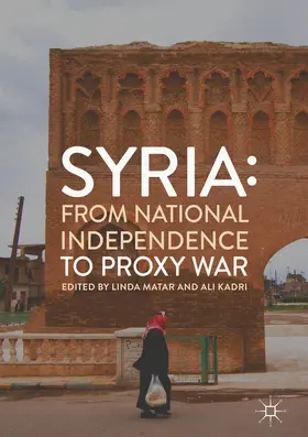 Matar / Kadri |  Syria: From National Independence to Proxy War | eBook | Sack Fachmedien