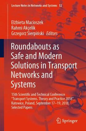 Macioszek / Sierpinski / Akçelik |  Roundabouts as Safe and Modern Solutions in Transport Networks and Systems | Buch |  Sack Fachmedien
