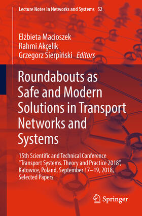 Macioszek / Akçelik / Sierpinski |  Roundabouts as Safe and Modern Solutions in Transport Networks and Systems | eBook | Sack Fachmedien