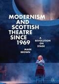 Brown |  Modernism and Scottish Theatre since 1969 | Buch |  Sack Fachmedien