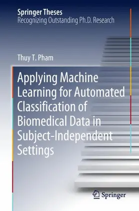 Pham |  Applying Machine Learning for Automated Classification of Biomedical Data in Subject-Independent Settings | Buch |  Sack Fachmedien