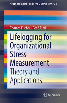 Fischer / Riedl | Lifelogging for Organizational Stress Measurement | E-Book | sack.de