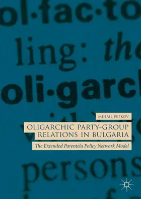 Petkov | Oligarchic Party-Group Relations in Bulgaria | Buch | 978-3-319-98898-6 | www.sack.de