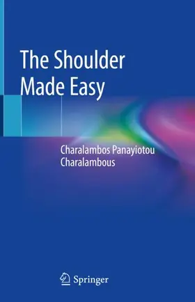Panayiotou Charalambous | The Shoulder Made Easy | Buch | 978-3-319-98907-5 | www.sack.de