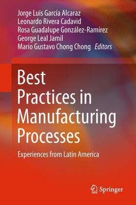 García Alcaraz / Rivera Cadavid / Chong Chong |  Best Practices in Manufacturing Processes | Buch |  Sack Fachmedien