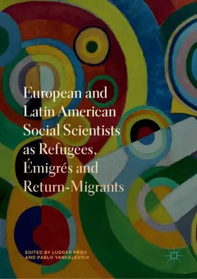 Yankelevich / Pries |  European and Latin American Social Scientists as Refugees, Émigrés and Return¿Migrants | Buch |  Sack Fachmedien