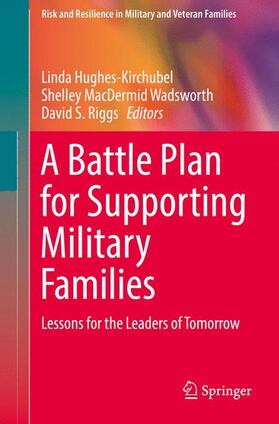 Hughes-Kirchubel / Riggs / Wadsworth | A Battle Plan for Supporting Military Families | Buch | 978-3-319-99377-5 | sack.de