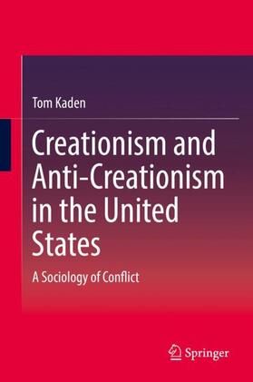Kaden | Creationism and Anti-Creationism in the United States | Buch | 978-3-319-99379-9 | sack.de