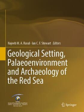 Stewart / Rasul | Geological Setting, Palaeoenvironment and Archaeology of the Red Sea | Buch | 978-3-319-99407-9 | sack.de