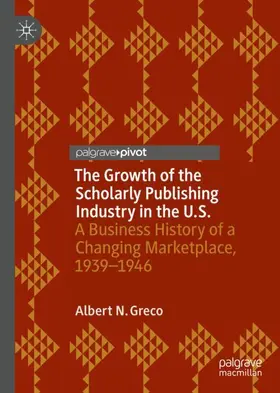 Greco |  The Growth of the Scholarly Publishing Industry in the U.S. | Buch |  Sack Fachmedien