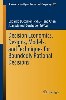 Bucciarelli / Corchado / Chen | Decision Economics. Designs, Models, and Techniques  for Boundedly Rational Decisions | Buch | 978-3-319-99697-4 | sack.de