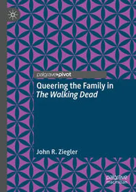 Ziegler |  Queering the Family in The Walking Dead | eBook | Sack Fachmedien