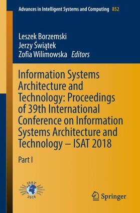 Borzemski / Wilimowska / Swiatek | Information Systems Architecture and Technology: Proceedings of 39th International Conference on Information Systems Architecture and Technology ¿ ISAT 2018 | Buch | 978-3-319-99980-7 | sack.de