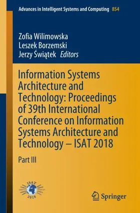 Wilimowska / Swiatek / Borzemski |  Information Systems Architecture and Technology: Proceedings of 39th International Conference on Information Systems Architecture and Technology - ISAT 2018 | Buch |  Sack Fachmedien