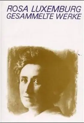 Luxemburg / Rosa-Luxemburg-Stiftung e. V. / Laschitza |  Luxemburg - Gesammelte Werke / Gesammelte Werke Bd. 4 | Buch |  Sack Fachmedien
