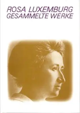 Luxemburg / Rosa-Luxemburg-Stiftung e. V. / Laschitza |  Luxemburg - Gesammelte Werke / Gesammelte Werke Bd.1.1 | Buch |  Sack Fachmedien