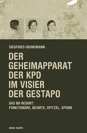 Grundmann |  Der Geheimapparat der KPD im Visier der Gestapo | Buch |  Sack Fachmedien
