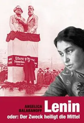 Balabanoff / Schütrumpf |  LENIN oder: Der Zweck heiligt die Mittel | Buch |  Sack Fachmedien