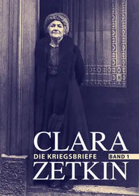 Zetkin / Voigt |  Clara Zetkin - Die Kriegsbriefe. Band 1 | Buch |  Sack Fachmedien