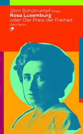 Schütrumpf |  Rosa Luxemburg oder: Der Preis der Freiheit | Buch |  Sack Fachmedien