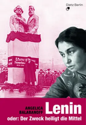 Balabanoff / Schütrumpf |  LENIN oder: Der Zweck heiligt die Mittel | Buch |  Sack Fachmedien