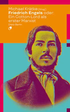 Krätke / Engels |  Friedrich Engels oder: Wie ein Cotton-Lord den Marxismus erfand | Buch |  Sack Fachmedien
