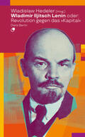 Hedeler |  Wladimir Iljitsch Lenin oder: Revolution gegen das Kapital | Buch |  Sack Fachmedien