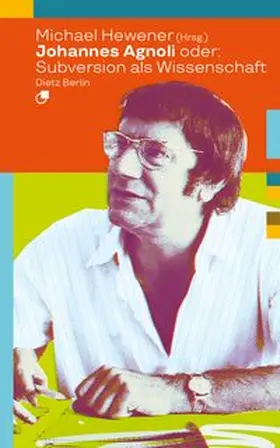 Hewener / Agnoli |  Johannes Agnoli oder: Subversion als Wissenschaft | Buch |  Sack Fachmedien