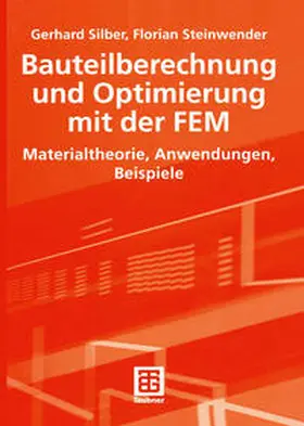 Silber / Steinwender |  Bauteilberechnung und Optimierung mit der FEM | eBook | Sack Fachmedien