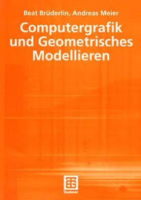 Brüderlin / Meier |  Computergrafik und Geometrisches Modellieren | eBook | Sack Fachmedien