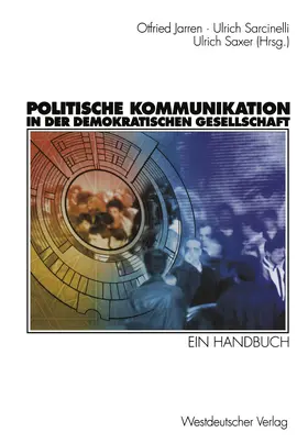 Jarren / Sarcinelli / Saxer |  Politische Kommunikation in der demokratischen Gesellschaft | Buch |  Sack Fachmedien