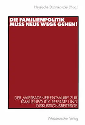 Staatskanzlei | Die Familienpolitik muss neue Wege gehen! | E-Book | www.sack.de