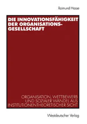 Hasse |  Die Innovationsfähigkeit der Organisationsgesellschaft | eBook | Sack Fachmedien