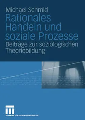 Schmid |  Rationales Handeln und soziale Prozesse | eBook | Sack Fachmedien