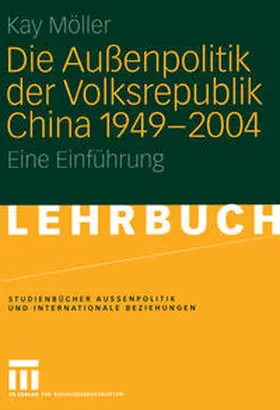Möller |  Die Außenpolitik der Volksrepublik China 1949 – 2004 | eBook | Sack Fachmedien