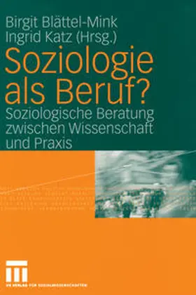 Blättel-Mink / Katz |  Soziologie als Beruf? | eBook | Sack Fachmedien