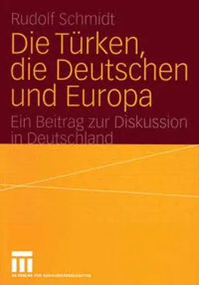 Schmidt |  Die Türken, die Deutschen und Europa | eBook | Sack Fachmedien