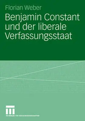 Weber |  Benjamin Constant und der liberale Verfassungsstaat | eBook | Sack Fachmedien
