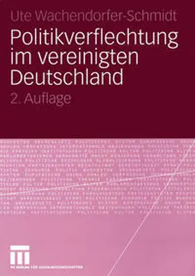Wachendorfer-Schmidt |  Politikverflechtung im vereinigten Deutschland | eBook | Sack Fachmedien