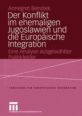 Bendiek |  Der Konflikt im ehemaligen Jugoslawien und die Europäische Integration | eBook | Sack Fachmedien