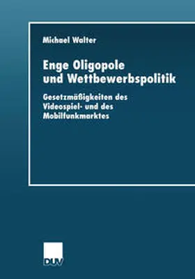 Walter |  Enge Oligopole und Wettbewerbspolitik | eBook | Sack Fachmedien