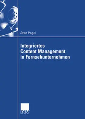 Pagel | Integriertes Content Management in Fernsehunternehmen | E-Book | www.sack.de