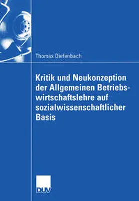 Diefenbach | Kritik und Neukonzeption der Allgemeinen Betriebswirtschaftslehre auf sozialwissenschaftlicher Basis | E-Book | www.sack.de