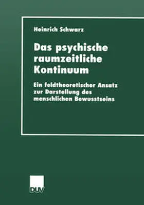 Schwarz |  Das psychische raumzeitliche Kontinuum | eBook | Sack Fachmedien