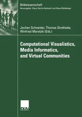 Schneider / Strothotte / Marotzki |  Computational Visualistics, Media Informatics, and Virtual Communities | eBook | Sack Fachmedien