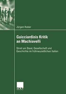 Huber |  Guicciardinis Kritik an Machiavelli | eBook | Sack Fachmedien
