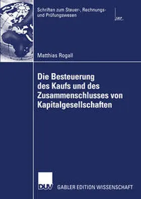 Rogall | Die Besteuerung des Kaufs und des Zusammenschlusses von Kapitalgesellschaften | E-Book | www.sack.de